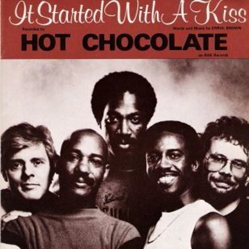 HOT CHOCOLATE - It Started With A Kiss